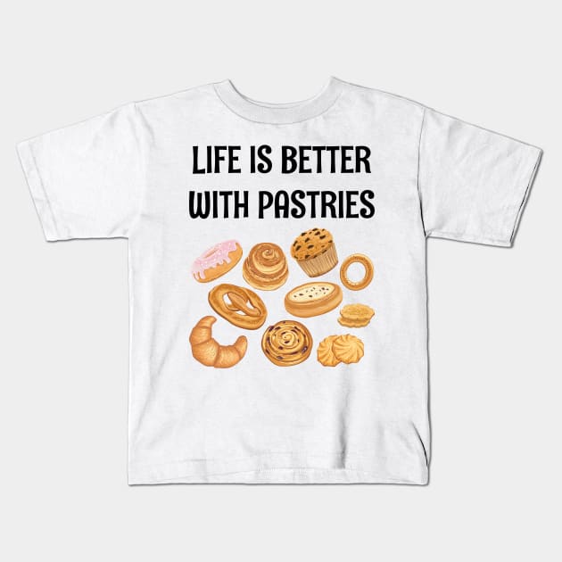 LIFE IS BETTER WITH PASTRIES Kids T-Shirt by CoolFoodiesMerch